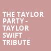 The Taylor Party Taylor Swift Tribute, Heaven Stage, Atlanta