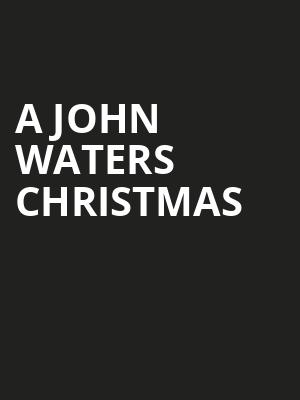 A John Waters Christmas, Variety Playhouse, Atlanta
