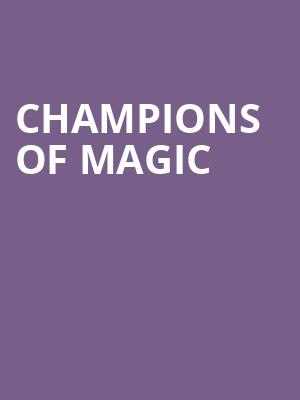 Champions of Magic, Cobb Energy Performing Arts Centre, Atlanta