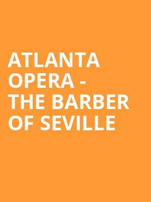 Atlanta Opera The Barber of Seville, Cobb Energy Performing Arts Centre, Atlanta