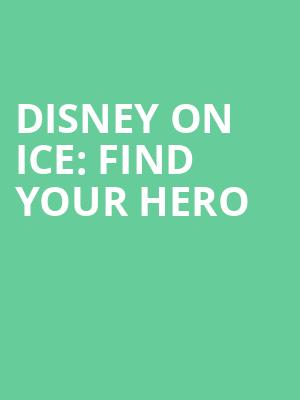 Disney On Ice Find Your Hero, Gas South Arena, Atlanta