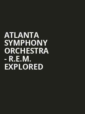 Atlanta Symphony Orchestra REM Explored, Atlanta Symphony Hall, Atlanta