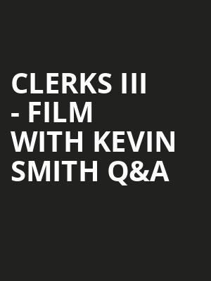 Clerks III Film with Kevin Smith QA, The Eastern, Atlanta