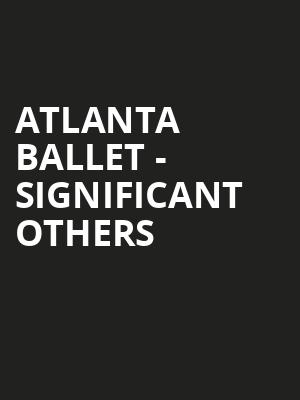 Atlanta Ballet Significant Others, Cobb Energy Performing Arts Centre, Atlanta