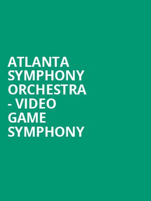Atlanta Symphony Orchestra Video Game Symphony, Atlanta Symphony Hall, Atlanta