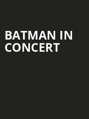Batman in Concert, Cobb Energy Performing Arts Centre, Atlanta