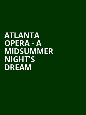 Atlanta Opera A Midsummer Nights Dream, Cobb Energy Performing Arts Centre, Atlanta