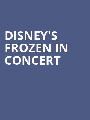 Disneys Frozen in Concert, Atlanta Symphony Hall, Atlanta
