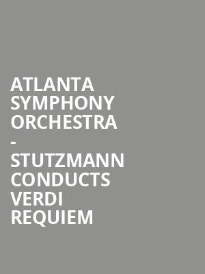 Atlanta Symphony Orchestra Stutzmann Conducts Verdi Requiem, Atlanta Symphony Hall, Atlanta