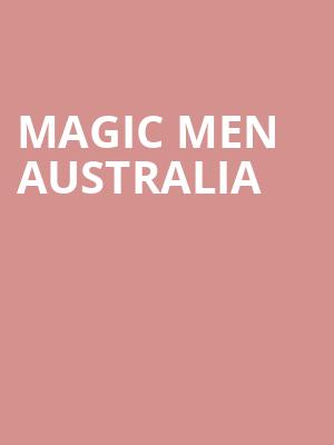 Magic Men Australia, Buckhead Theatre, Atlanta