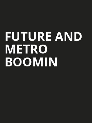 Future and Metro Boomin, State Farm Arena, Atlanta
