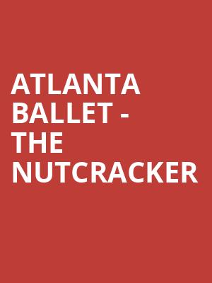 Atlanta Ballet The Nutcracker, Cobb Energy Performing Arts Centre, Atlanta