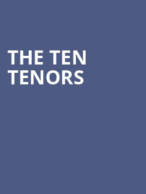 The Ten Tenors, Atlanta Symphony Hall, Atlanta