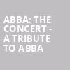 ABBA The Concert A Tribute To ABBA, Cobb Energy Performing Arts Centre, Atlanta