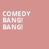 Comedy Bang Bang, Tabernacle, Atlanta