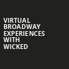 Virtual Broadway Experiences with WICKED, Virtual Experiences for Atlanta, Atlanta
