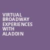 Virtual Broadway Experiences with ALADDIN, Virtual Experiences for Atlanta, Atlanta