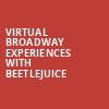 Virtual Broadway Experiences with BEETLEJUICE, Virtual Experiences for Atlanta, Atlanta