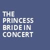 The Princess Bride in Concert, Atlanta Symphony Hall, Atlanta