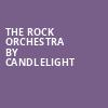 The Rock Orchestra By Candlelight, Miller Theater Augusta, Atlanta